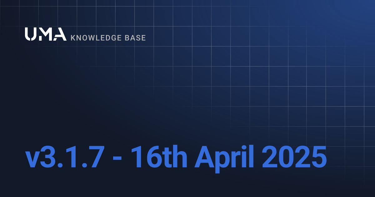 v3.1.7 - 16th April 2025 | UMA Knowledgebase