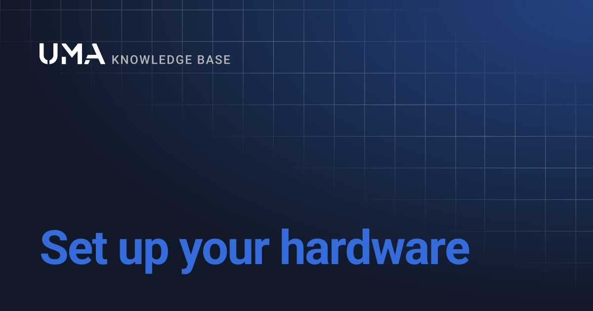 Set up your hardware | UMA Knowledgebase