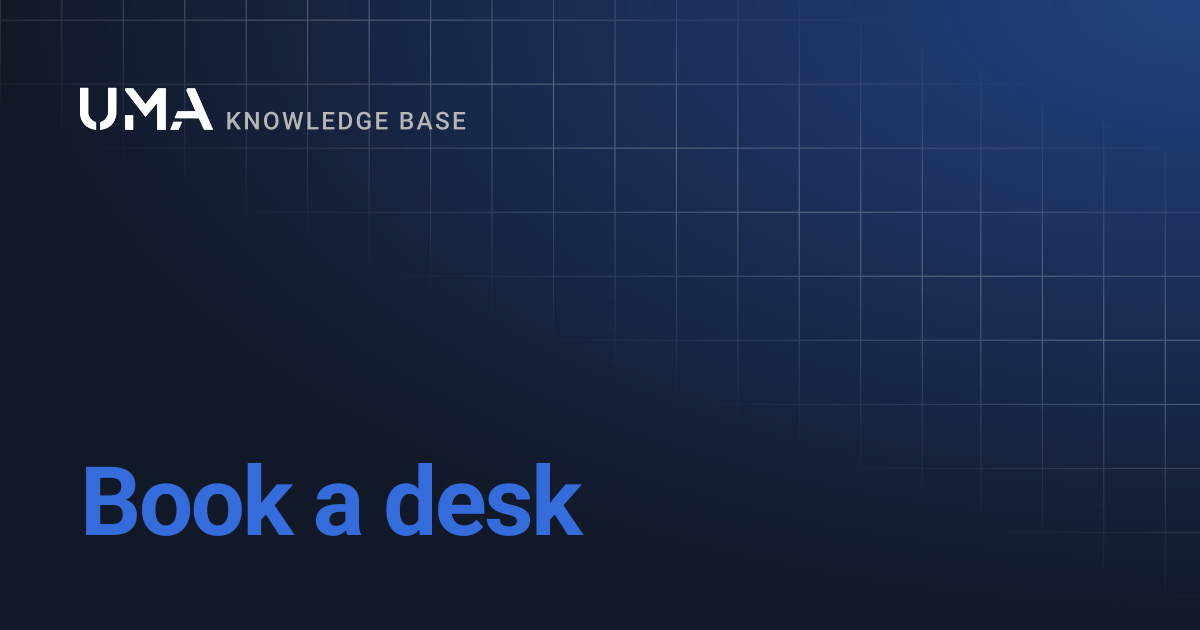 Book a desk | UMA Knowledgebase