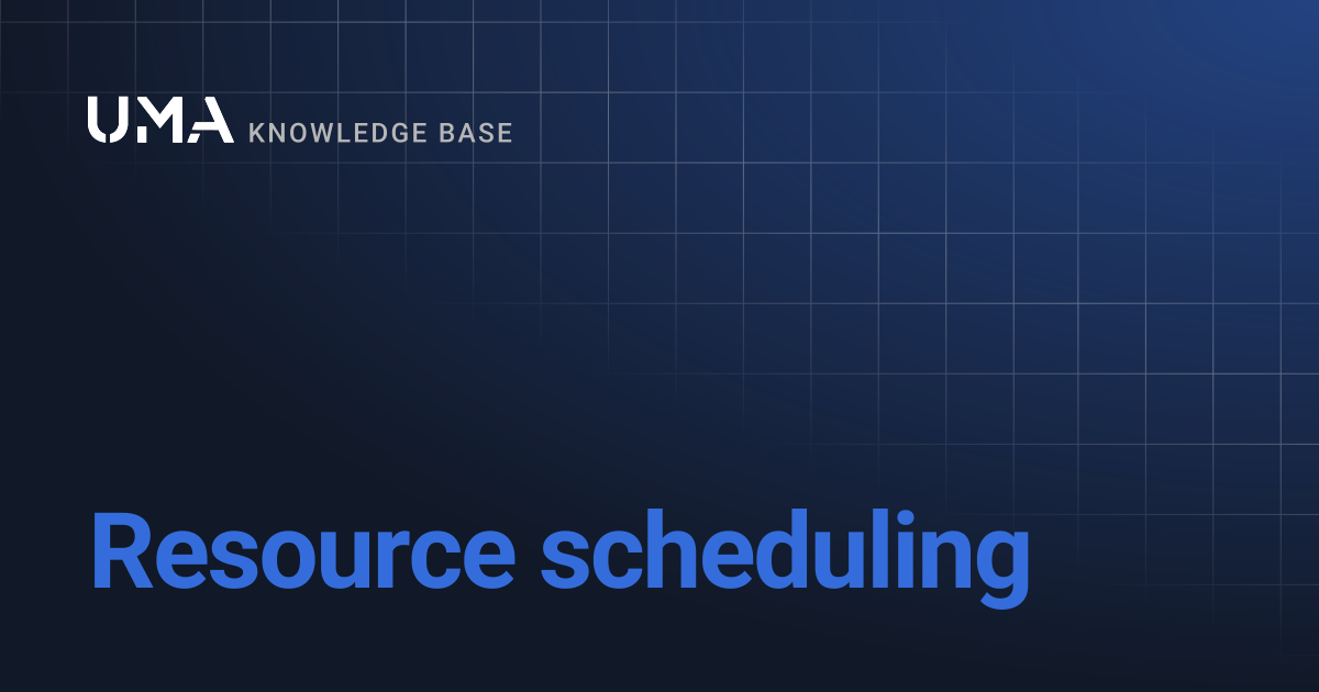 Resource scheduling | UMA Knowledgebase