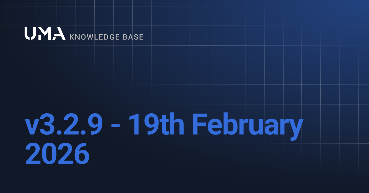 v3.2.9 - 19th February 2026 | UMA Knowledgebase