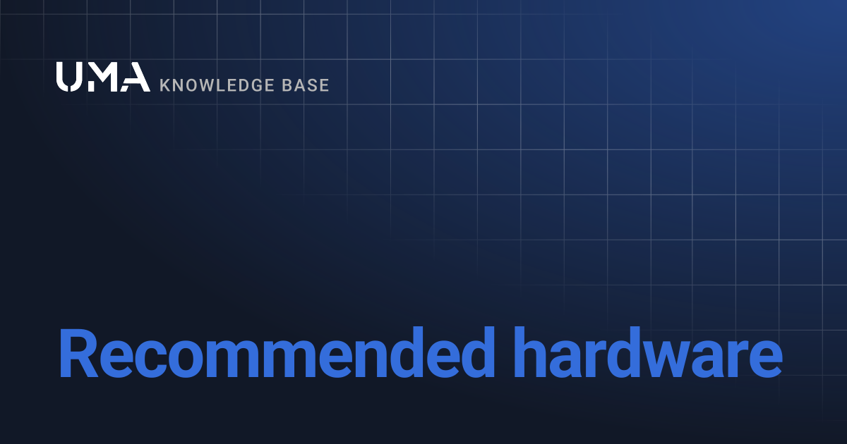Recommended hardware | UMA Knowledgebase