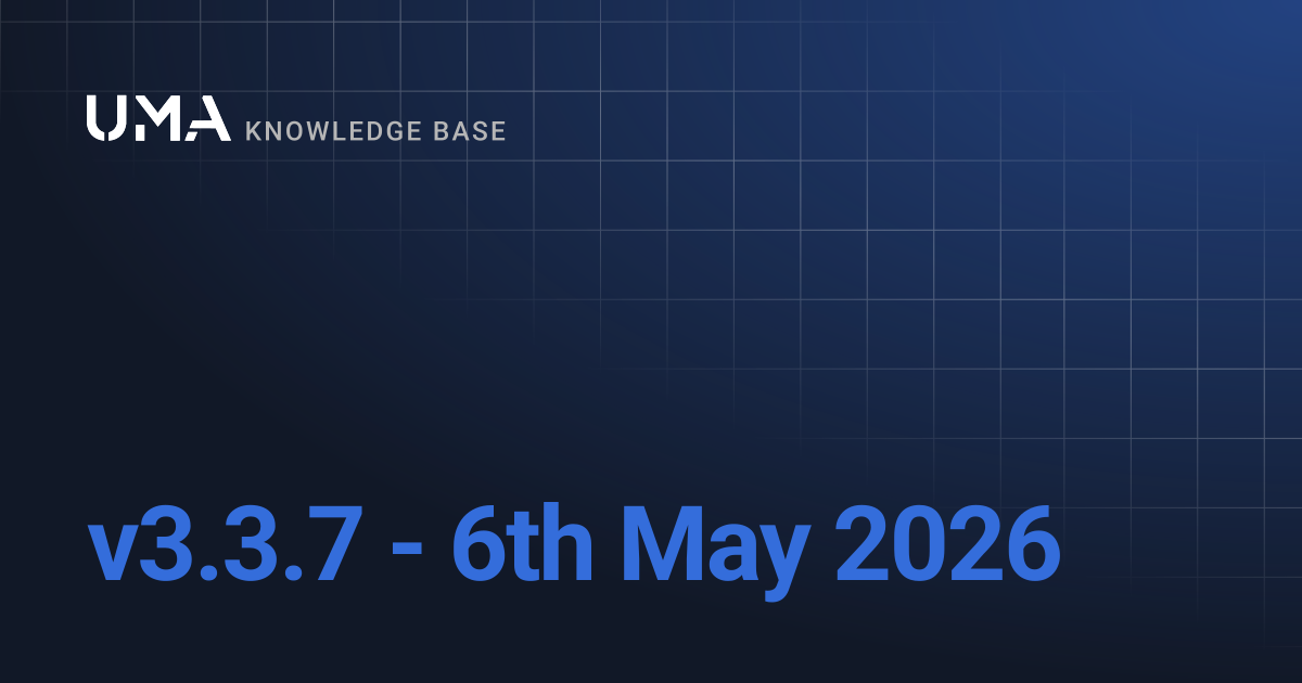 v3.3.7 - 6th May 2026 | UMA Knowledgebase