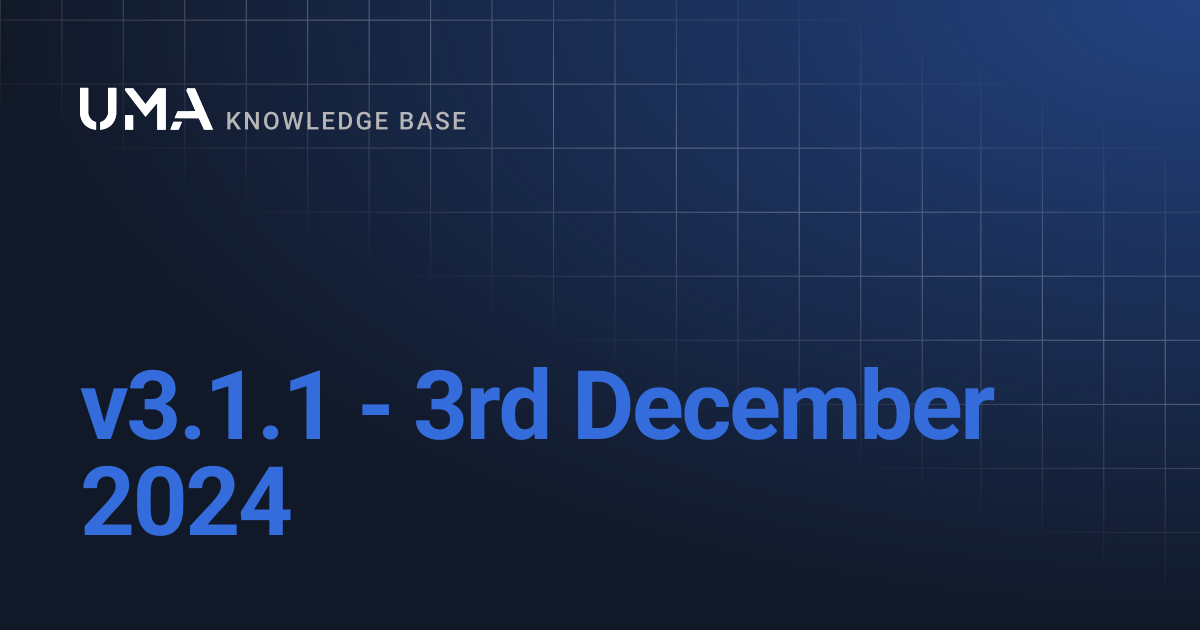 v3.1.1 - 3rd December 2024 | UMA Knowledgebase
