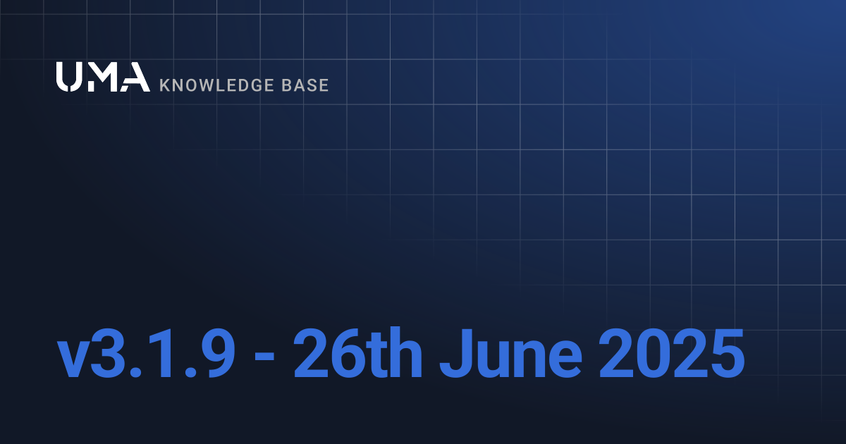 v3.1.9 - 26th June 2025 | UMA Knowledgebase