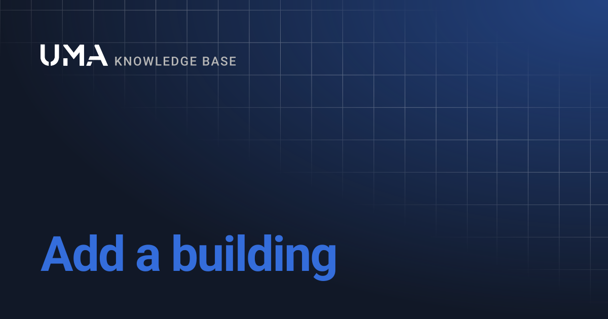 Add a building | UMA Knowledgebase