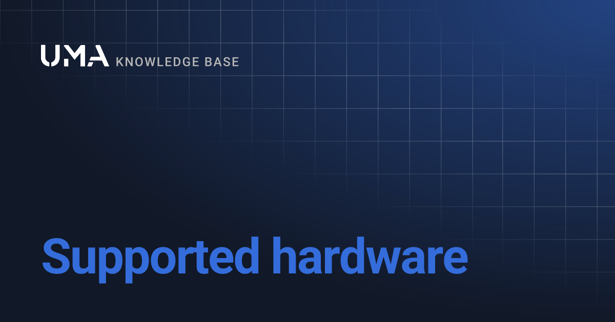 Supported hardware | UMA Knowledgebase