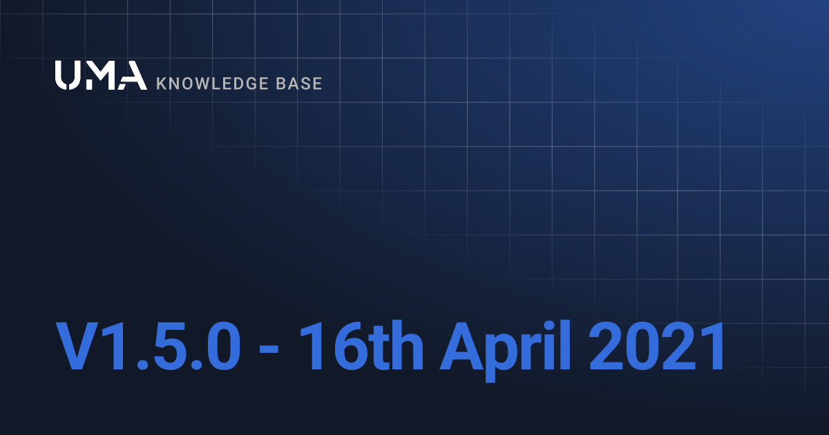 V1.5.0 - 16th April 2021 | UMA Knowledgebase